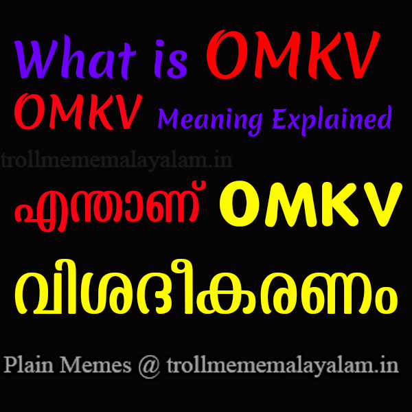OMKV Explained : Meaning of Malayalam Online Chat Term OMKV Explained! Enthaanu OMKV!